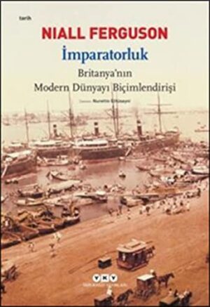 İmparatorluk; Britanya'nın Modern Dünyayı Biçimlendirişi