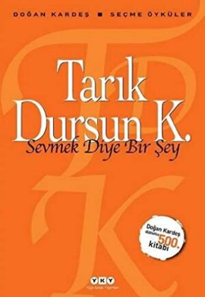 Sevmek Diye Bir Şey - Seçme Öyküler