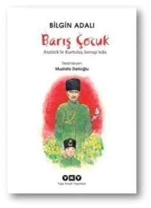 Barış Çocuk; Atatürk'le Kurtuluş Savaşı'nda