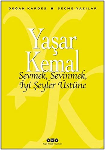 Sevmek, Sevinmek, İyi Şeyler Üstüne; Seçme Yazılar