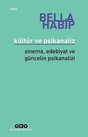 Kültür ve Psikanaliz; Sinema, Edebiyat ve Güncelin Psikanalizi