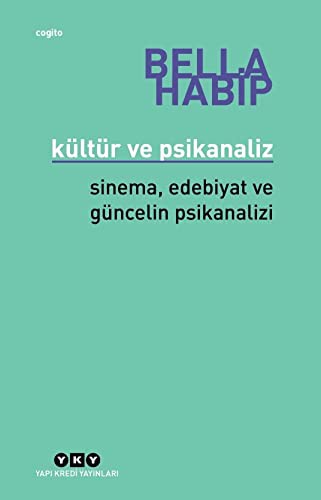 Kültür ve Psikanaliz; Sinema, Edebiyat ve Güncelin Psikanalizi