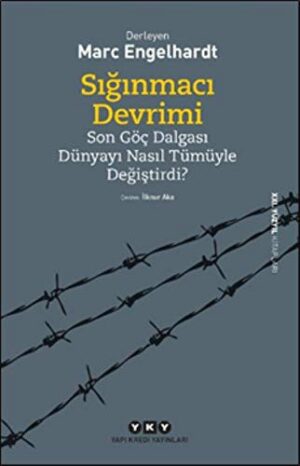 Sığınmacı Devrimi; Son Göç Dalgası Dünyayı Nasıl Tümüyle Değiştirdi?