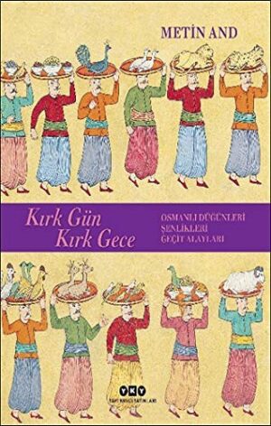 Kırk Gün Kırk Gece; Osmanlı Düğünleri, Şenlikleri, Geçit Alayları