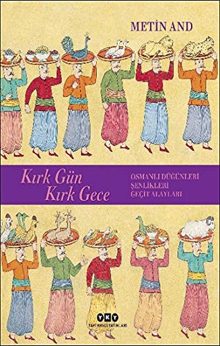 Kırk Gün Kırk Gece; Osmanlı Düğünleri, Şenlikleri, Geçit Alayları