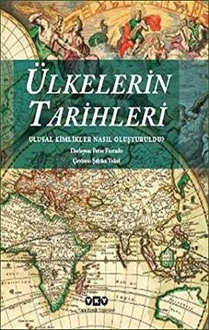 Ülkelerin Tarihleri; Ulusal Kimlikler Nasıl Oluşturuldu?