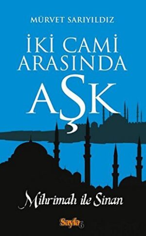 İki Cami Arasında Aşk; Mihrimah ile Sinan