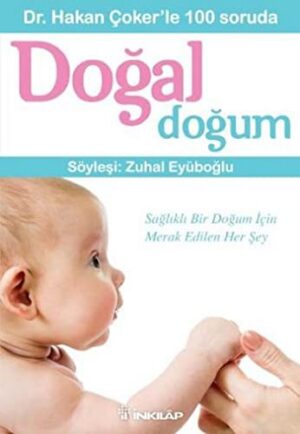 Dr. Hakan Çoker'le 100 Soruda Doğal Doğum; Söyleşi: Zuhal Eyüpoğlu