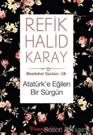 Atatürk'e Eğilen Bir Sürgün; Memleket Yazıları 18