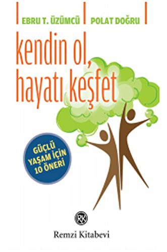 Kendin Ol, Hayatı Keşfet; Güçlü Yaşam İçin 10 Öneri