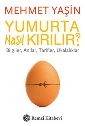 Yumurta Nasıl Kırılır?; Bilgiler, Anılar, Tarifler, Ukalalıklar