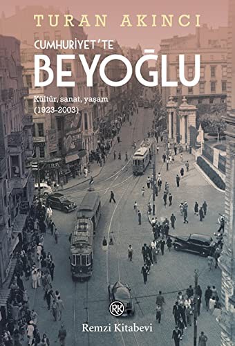 Cumhuriyet'te Beyoğlu; Kültür, Sanat, Yaşam (1923-2003)