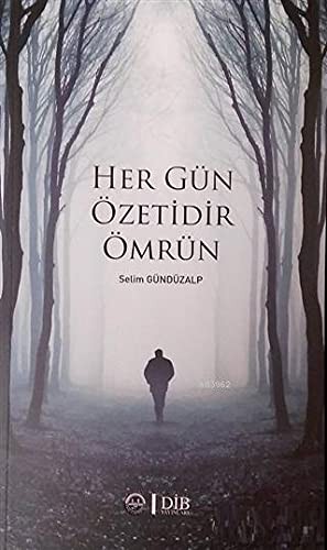 Her Gün Özetidir Ömrün