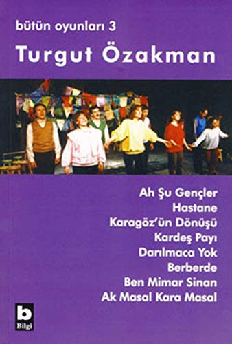 Bütün Oyunları 3; Ah Şu Gençler - Hastane - Karagöz'ün Dönüşü - Kardeş Payı - Darılmaca Yok