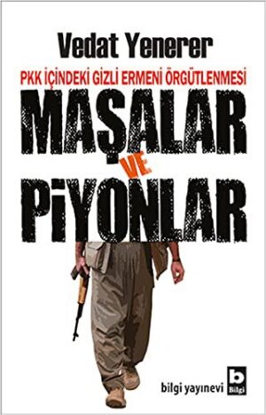 Maşalar Ve Piyonlar; Pkk İçindeki Gizli Ermeni Örgütlenmesi