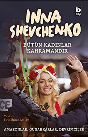 Bütün Kadınlar Kahramandır; Amazınlar, Günahkarlar, Devrimciler