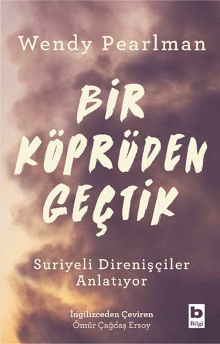Bir Köprüden Geçtik; Suriyeli Direnişçiler Anlatıyor