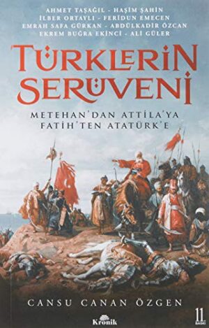 Türklerin Serüveni; Metehan'dan Attila'ya, Fatih'ten Atatürk'e