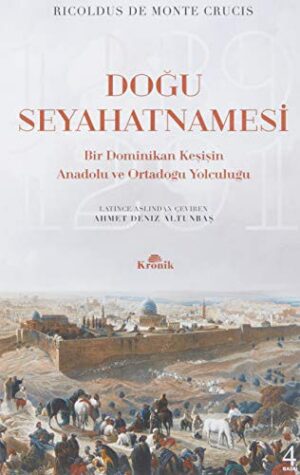 Doğu Seyahatnamesi - Bir Dominikan Keşişin Anadolu ve Ortadoğu Yolculuğu