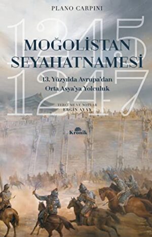 Moğolistan Seyahatnamesi; 13. Yüzyılda Avrupa'dan Orta Asya'ya Yolculuk (1245-1247)