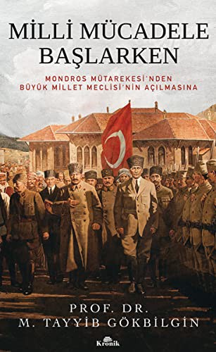 12303866-L.jpg Milli Mücadele Başlarken; Mondros Mütarekesi'nden Büyük Millet Meclisi'nin Açılmasına