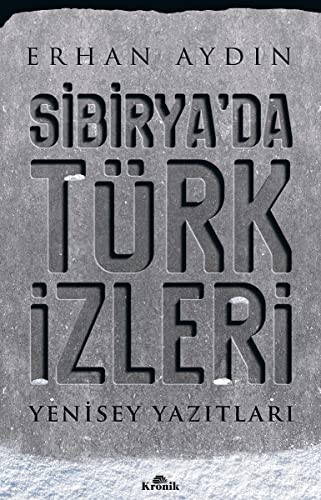 Sibirya'da Türk İzleri; Yenisey Yazıtları