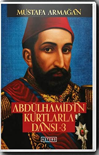 Abdülhamid'in Kurtlarla Dansı - 3