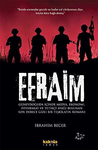 12305021-L.jpg Efraim; Güneydoğuda içinde medya, ekonomi, istihbarat, tetikçi ayağı bulunan son derece gizli bir teşkilat