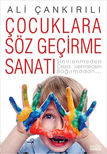 12305043-L.jpg Çocuklara Söz Geçirme Sanatı; Sinirlenmeden, Ceza Vermeden, Bağırmadan...