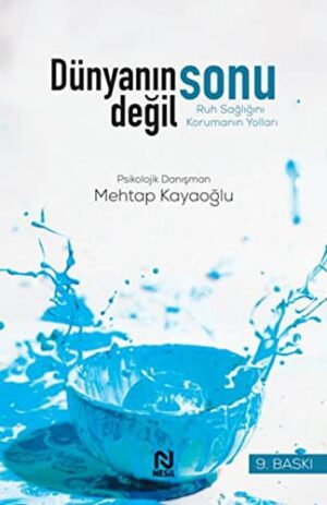 Dünyanın Sonu Değil; Ruh Sağlığını Korumak