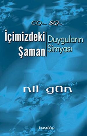 İçimizdeki Şaman; Duyguların Simyası