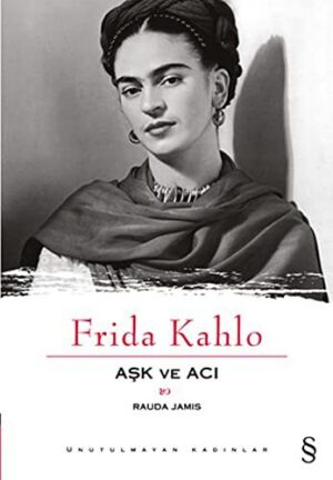 Frida Kahlo; Aşk ve Acı