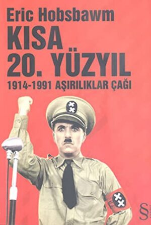 Kısa 20. Yüzyıl; 1914 - 1991 Aşırılıklar Çağı