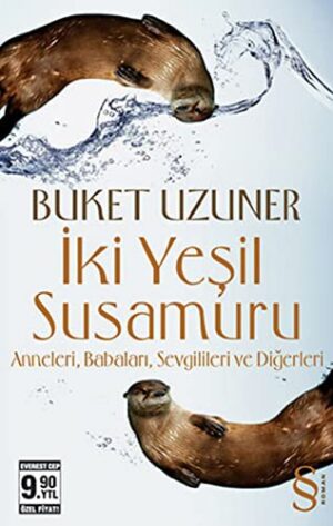 İki Yeşil Susamuru (Cep Boy); Anneleri, Babaları, Sevgilileri ve Diğerleri