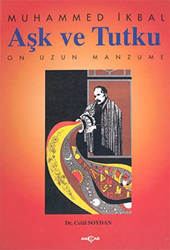 Aşk ve Tutku; Muhammed İkbal'in On Uzun Manzumesi