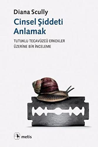 Cinsel Şiddeti Anlamak; Tutuklu Tecavüzcü Erkekler Üzerine Bir İnceleme