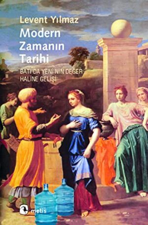Modern Zamanın Tarihi; Batıda Yeninin Değer Haline Gelişi