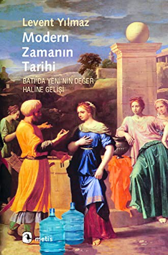Modern Zamanın Tarihi; Batıda Yeninin Değer Haline Gelişi