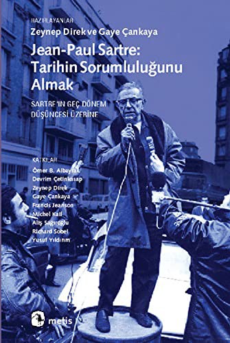 12309019-L.jpg Jean-Paul Sartre: Tarihin Sorumluluğunu Almak; Sartreın Geç Dönem Düşüncesi Üzerine