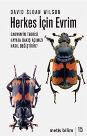Herkes İçin Evrim; Darwinin Teorisi Hayata Bakış Açımızı Nasıl Değiştirir?