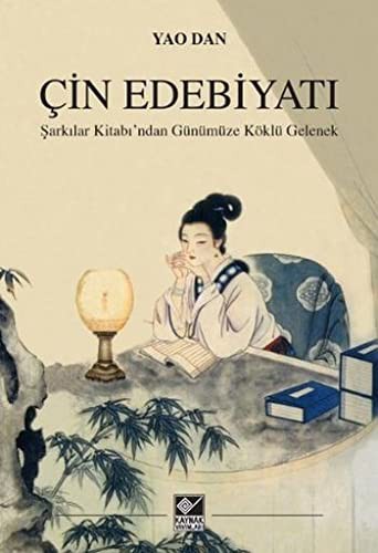 Çin Edebiyatı; Şarkılar Kitabı'ndan Günümüze Köklü Gelenek