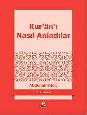 Kur'an'ı Nasıl Anladılar?