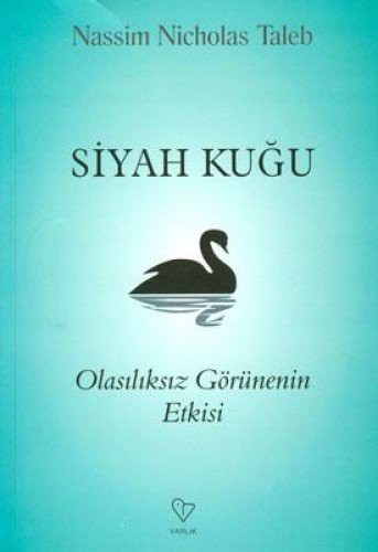 Siyah Kuğu; Olasılıksız Görünenin Etkisi
