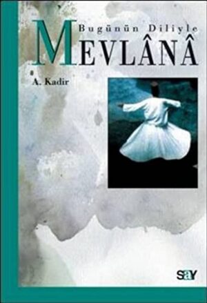Bugünün Diliyle Mevlânâ
