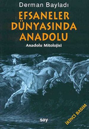 Efsaneler Dünyasında Anadolu; Anadolu Mitolojisi