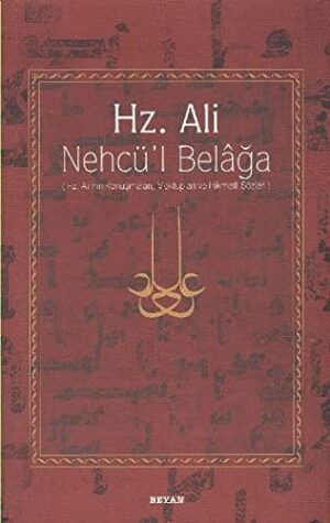 Hz. Ali / Nehcü'l Belağa; Hz. Ali'nin Konuşmaları, Mektupları ve Hikmetli Sözleri
