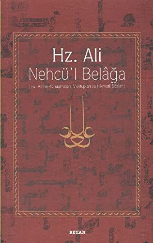 Hz. Ali / Nehcü'l Belağa; Hz. Ali'nin Konuşmaları, Mektupları ve Hikmetli Sözleri