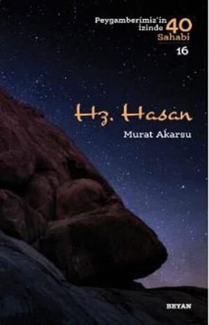 Hz. Hasan Peygamberimizin İzinde 40 Sahabi/16)