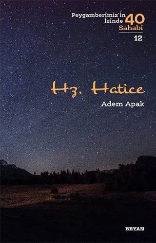 Hz. Hatice; ( Peygamberimizin İzinde 40 Sahabi/12)
