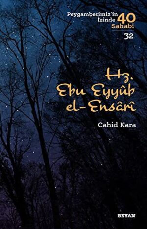 Hz. Ebu Eyyub el-Ensarı; Peygamberimizin İzinde 40 Sahabi 32
